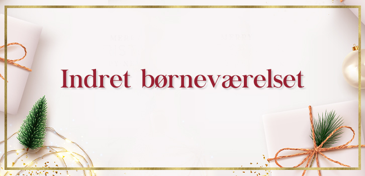 Indret børneværelset